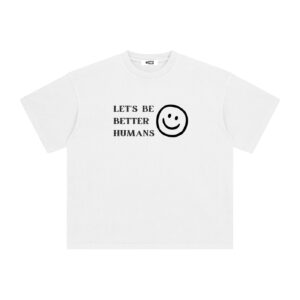 Let's Be Better Humans - Enzyme Washed T-Shirt
